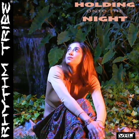 HOLDING ONTO THE NIGHT