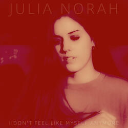 I Don't Feel Like Myself Anymore