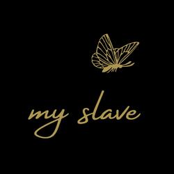 my slave