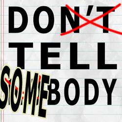 Don't Tell Nobody
