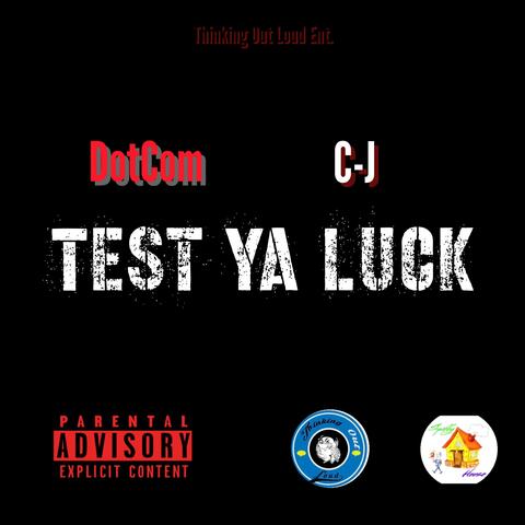 Test Ya Luck (feat. C-J)