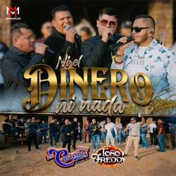 Ni El Dinero Ni Nada (feat. Toño Y Freddy)