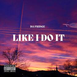 Like I Do it