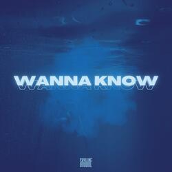 Wanna Know