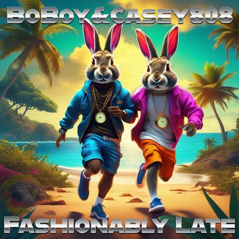Fashionably Late (feat. Casey808)