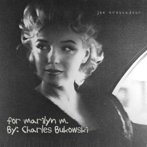 for marilyn m. (Charles Bukowski)