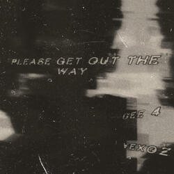 Please Get Out The Way (feat. Vexoz)