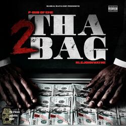 2 Tha Bag (feat. Rlgjohnwayne)