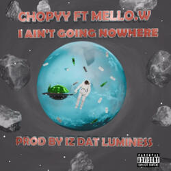 I AINT GO NOWHERE (feat. MELLO.W)