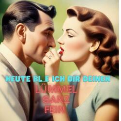 Heute Blase ich dir deinen Lümmel