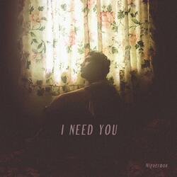 I Need You