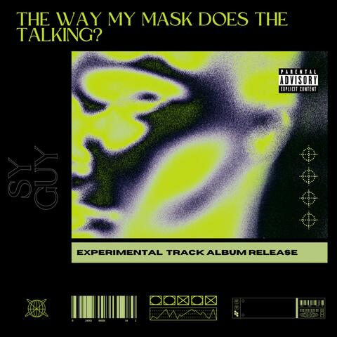 The Way My Mask Does The Talking? (Experimental Track Release)