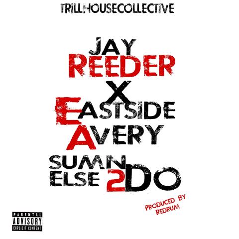 Sumn Else 2Do (feat. Eastside Avery)