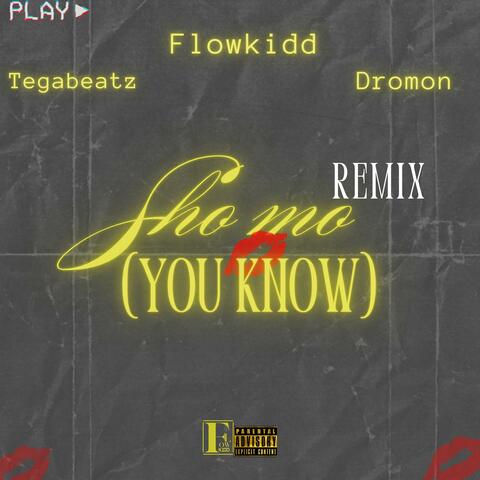Sho mo (You Know) (feat. dromon & tegabeatz) [Remix]