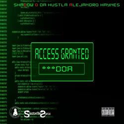 Access Granted (feat. Shadow The Sorce, Alejandro Haynes & O Da Hustla)