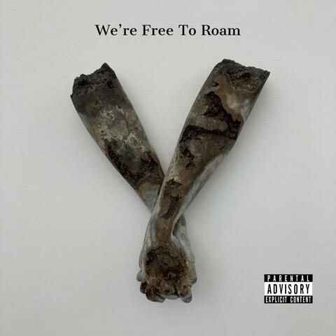 We're Free To Roam