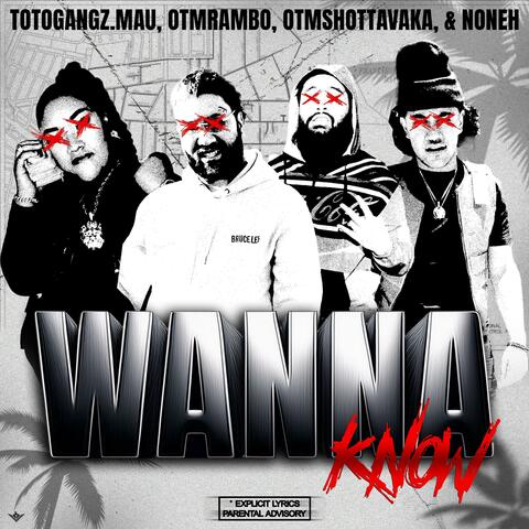 Wanna Know (feat. OTM Rambo, OTM Shotta & Noneh)