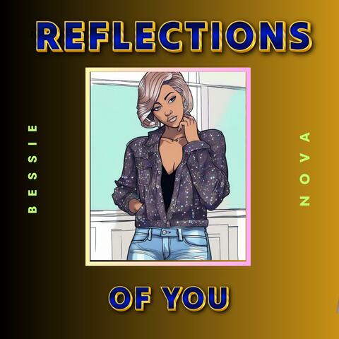 REFLECTIONS OF YOU