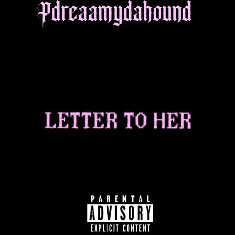 LETTER TO HER
