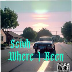 Where I been