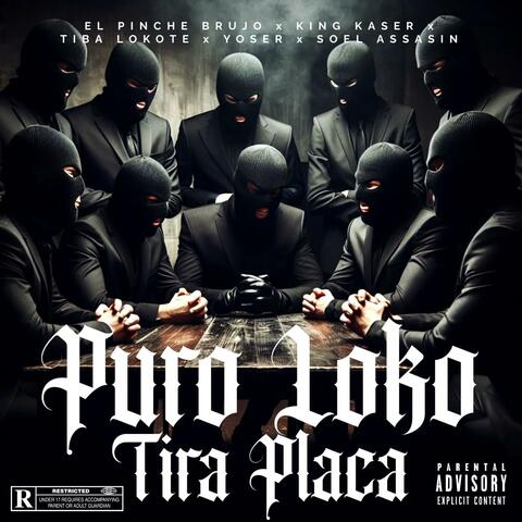 Puro Loko Tira Placa (feat. El Pinche Brujo, Tiba Lokote, Soel Assasin & Yoser)