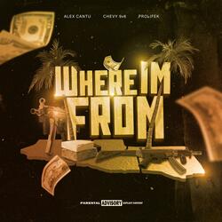 Where I'm From (feat. Chevy 9V6 & Prolifek)