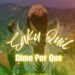 Dime Por Que (feat. Lil Quil)