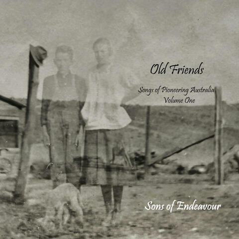 Old Friends Songs of Pioneering Australia Volume One