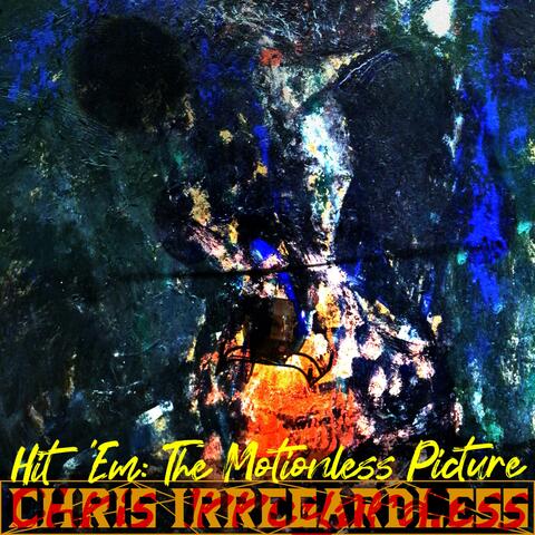 Hit 'Em: The Motionless Picture