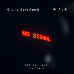 Not So Fresh, Mr. Fresh (feat. Orignal Bang Dennis)