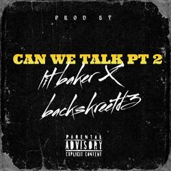 CAN WE TALK Pt. 2 (feat. LIT BAKER)