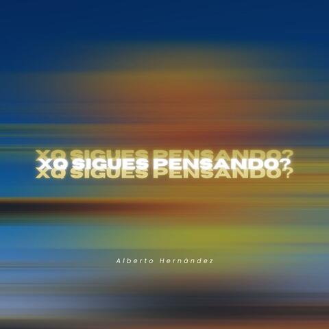 Xq Sigues Pensando?