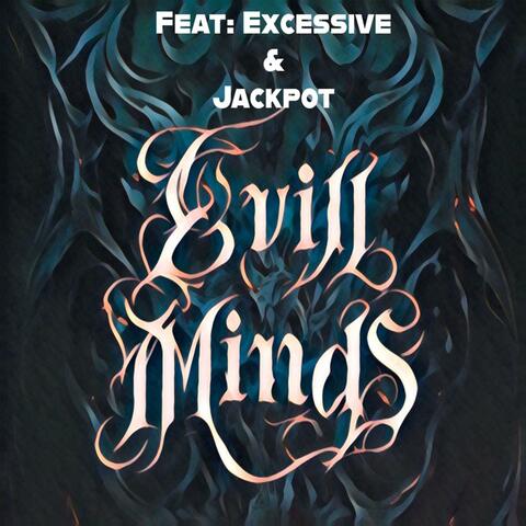 Evil Minds (feat. Excessive & Jackpot)