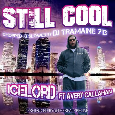 Still Cool (feat. Avery Callahan) [DJ Tramaine 713 Remix Chopped and Slowed]
