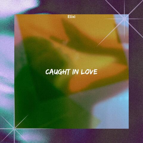 Caught In Love