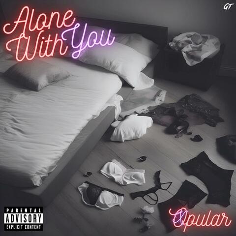 Alone With You