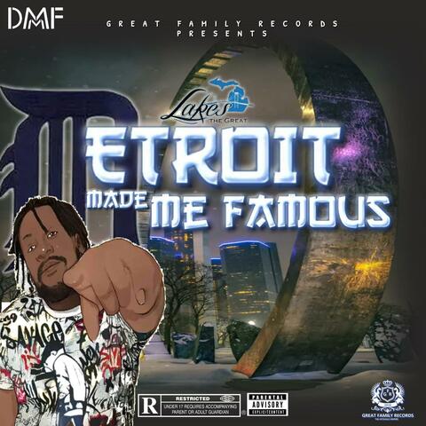 DETROIT MADE ME FAMOUS