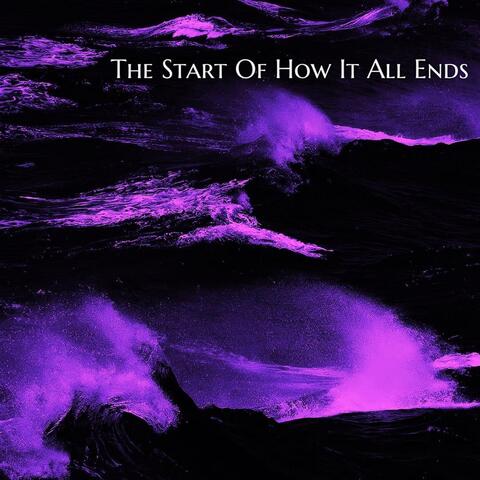 The Start Of How It All Ends