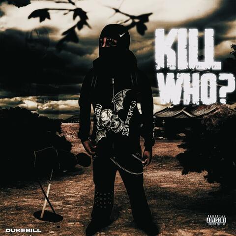 Kill Who ?