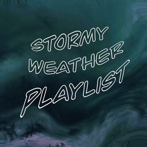 stormy weather playlist