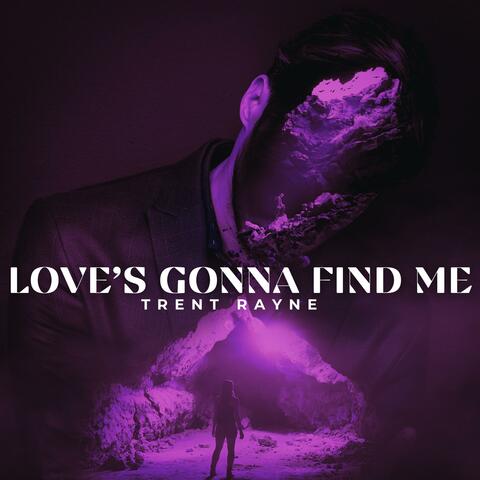Love's Gonna Find Me