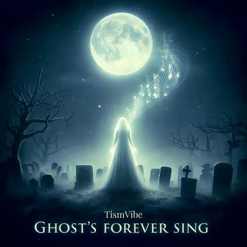 Ghost's Forever Sing