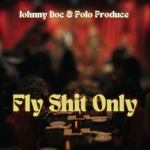 Fly Shit Only (feat. Polo Produce)