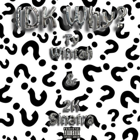 IDK Why? (feat. 2K Sinatra)