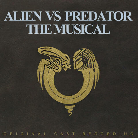 Alien Vs Predator: The Musical, Part 1 (The Original Broadway Cast Recording)