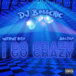 I Go Crazy (feat. Anthony Hayes & BillyCeo)