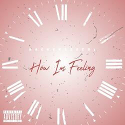 HOW IM FEELING