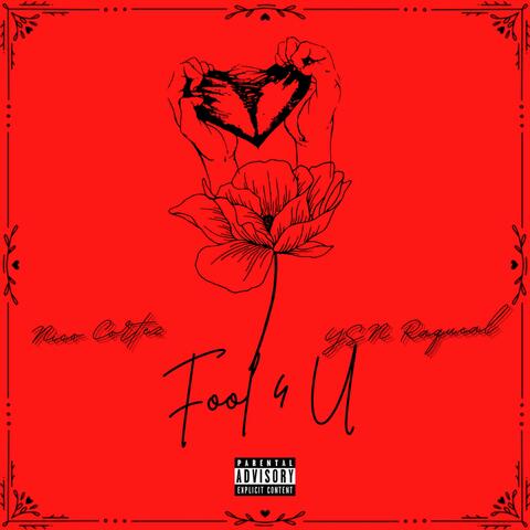 Fool 4 U (feat. YSN Raqueal)