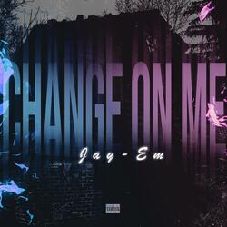 Change On Me