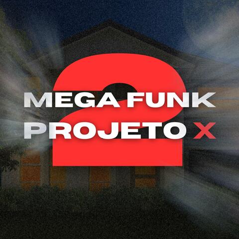 MEGA FUNK PROJETO X 2